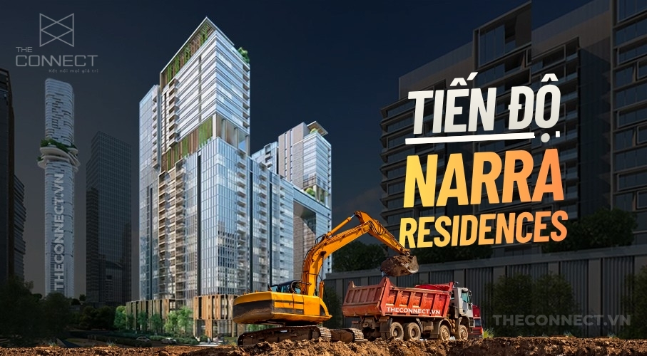 Tiến Độ Narra Residences Mới Nhất